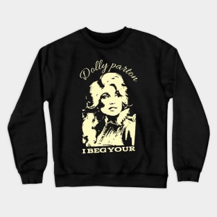 I beg your dolly Crewneck Sweatshirt